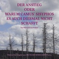 Cover: Der Anstieg oder warum Camus` Sisyphos es auch diesmal nicht schafft - AVINUS Verlag Sieber & Dr. Weber GbR