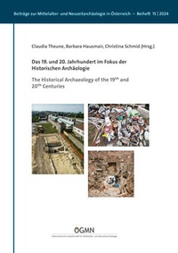 Abbildung von: Das 19. und 20. Jahrhundert im Fokus der Historischen Archäologie - Österreichische Gesellschaft für Mittelalter- und Neuzeitarchäologie