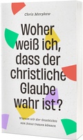 Cover: Woher wei&szlig; ich, dass der christliche Glaube wahr ist? - Christliche Verlagsgesellschaft