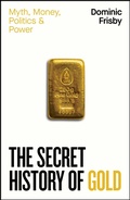 Bild: The Secret History of Gold - Penguin Business