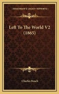 Cover: Left To The World V2 (1865) - Kessinger Publishing