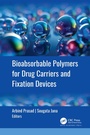 Cover: Bioabsorbable Polymers for Drug Carriers and Fixation Devices - Apple Academic Press Inc.