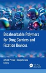 Cover: Bioabsorbable Polymers for Drug Carriers and Fixation Devices - Apple Academic Press Inc.