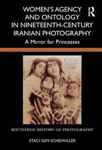 Abbildung von: Women's Agency and Ontology in Nineteenth-Century Iranian Photography - Routledge