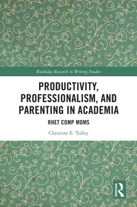 Abbildung von: Productivity, Professionalism, and Parenting in Academia - Routledge