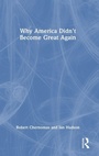 Cover: Why America Didn't Become Great Again - Routledge