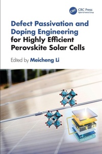 Enlarge image Cover: Defect Passivation and Doping Engineering for Highly Efficient Perovskite Solar Cells - CRC Press
