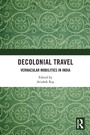 Cover: Decolonial Travel - Routledge India