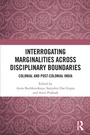 Cover: Interrogating Marginalities across Disciplinary Boundaries - Routledge India