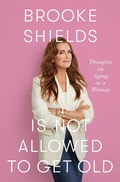 Cover: Brooke Shields Is Not Allowed to Get Old - Thorndike Press Large Print