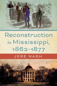 Abbildung von: Reconstruction in Mississippi, 1862-1877 - University Press of Mississippi