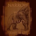 Cover: Narrow the Road - Blackstone Publishing