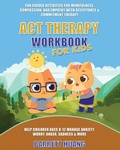 Cover: ACT Therapy Workbook for Kids - Barrett Huang