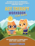 Cover: ACT Therapy Workbook for Kids - Barrett Huang