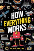 Cover: How Everything Works - Canyon Press LLC