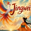 Cover: Jingwei - The Bird Who Challenged the Sea - Yue Chang