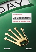 Cover: Die Exzellenzfabrik - Wie Rolex zur Weltmarke wurde - Versus