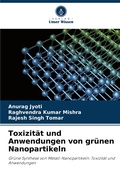 Cover: Toxizitaet und Anwendungen von gruenen Nanopartikeln - Verlag Unser Wissen