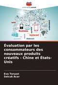 Cover: Evaluation par les consommateurs des nouveaux produits creatifs - Chine et Etats-Unis - Editions Notre Savoir