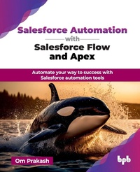 Enlarge image Cover: Salesforce Automation with Salesforce Flow and Apex - BPB Publications