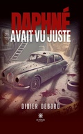 Cover: Daphn&eacute; avait vu juste - Le Lys Bleu &Eacute;ditions