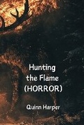 Cover: Hunting the Flame (HORROR) - Quinn Harper