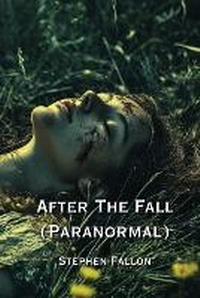 Enlarge image Cover: After The Fall (Paranormal) - Stephen Fallon