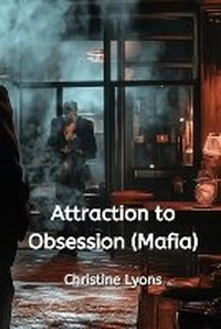 Enlarge image Cover: Attraction to Obsession (Mafia) - Christine Lyons