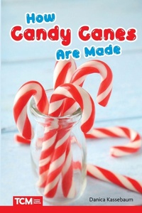 Enlarge image Cover: How Candy Canes Are Made - Teacher Created Materials, Inc