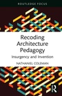 Cover: Recoding Architecture Pedagogy - Routledge