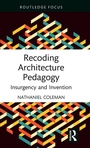 Cover: Recoding Architecture Pedagogy - Routledge
