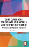 Cover: Quiet Classrooms, Educational Soundscapes, and the Power of Silence - Routledge