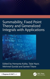 Enlarge image Cover: Summability, Fixed Point Theory and Generalized Integrals with Applications - Chapman & Hall/CRC