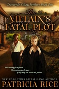 Cover: The Villain's Fatal Plot (Gravesyde Village Mysteries, #1) - Patricia Rice