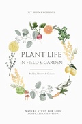 Cover: Plant Life in Field and Garden - My Homeschool Pty Ltd