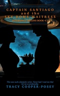 Cover: Captain Santiago and the Sky Dome Waitress (Interspace Origins, #4.1) - Stories Rule Press