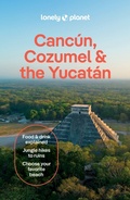 Cover: Lonely Planet Cancun, Cozumel & the Yucatan - Lonely Planet Global Limited