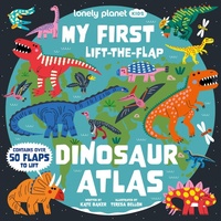 Abbildung von: Lonely Planet Kids My First Lift-the-Flap Dinosaur Atlas - Lonely Planet Kids