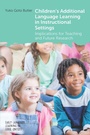 Cover: Children's Additional Language Learning in Instructional Settings - Multilingual Matters