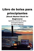 Cover: Libro de bolsa para principiantes [Stock Market Book for Beginners ] - MahoneyProducts