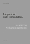 Abbildung von: Integrität ist nicht verhandelbar. Das Zürcher Verhandlungsmodell - Versus