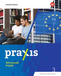 Abbildung von: Praxis Wirtschaft Politik - Ausgabe 2023 für Nordrhein-Westfalen - Westermann Schulbuchverlag