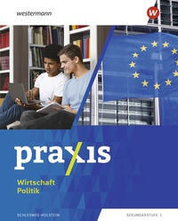 Abbildung von: Praxis Wirtschaft / Politik - Ausgabe 2025 für Schleswig-Holstein - Westermann Schulbuchverlag