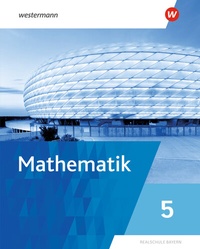 Abbildung von: Mathematik - Ausgabe 2025 für Realschulen in Bayern - Westermann Schulbuchverlag