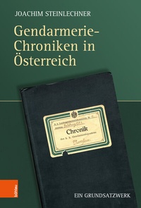Abbildung von: Gendarmerie-Chroniken in Österreich - Böhlau