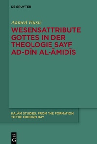 Abbildung von: Wesensattribute Gottes in der Theologie Sayf ad-Din al-Amidis - De Gruyter