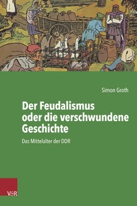 Abbildung von: Der Feudalismus oder die verschwundene Geschichte - Vandenhoeck & Ruprecht