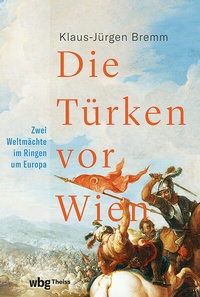 Abbildung von: Die Türken vor Wien - Theiss in Herder