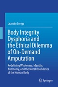 Cover: Body Integrity Dysphoria and the Ethical Dilemma of On-Demand Amputation - Springer