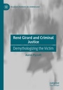 Cover: René Girard and Criminal Justice - Palgrave Macmillan